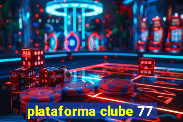 plataforma clube 77